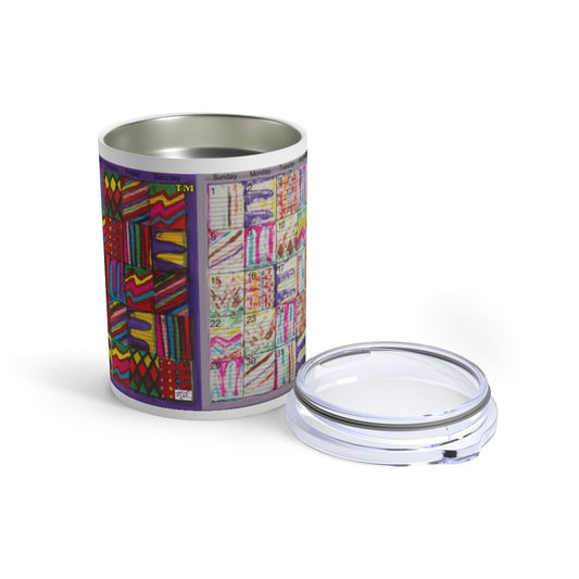 Tumbler 10oz: "Psychedelic Calendar(tm)" - Vibrant/Seeped - No Text - MiE Designs Shop. 2 calendars, 1 colorful, the other a "bonus" print with alternating patterns as days.