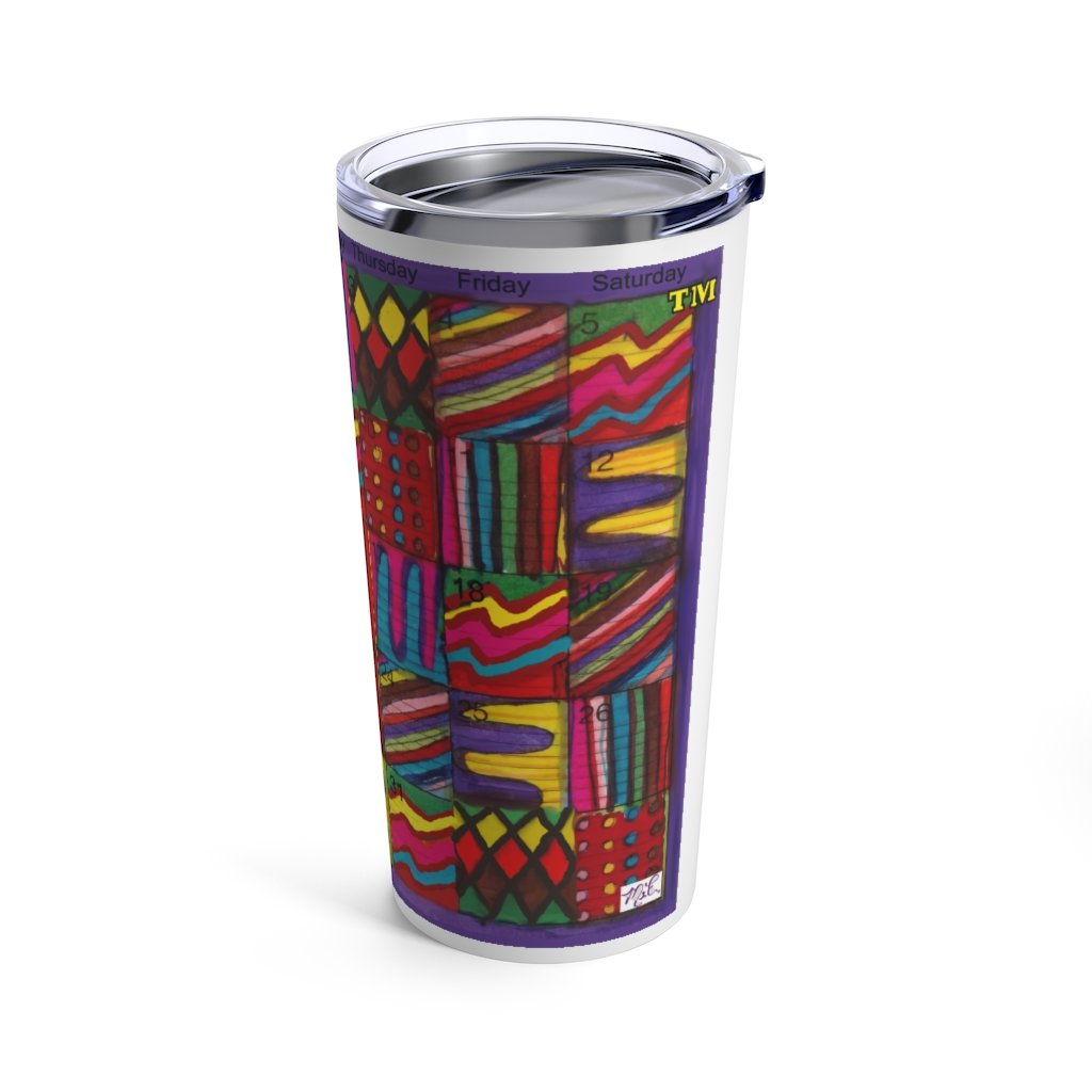 Tumbler 20oz:: "Psychedelic Calendar(tm)" - Vibrant - No Text - MiE Designs Shop. Contrasted, alternating mazes inside days, one calendar image, centered white bar.